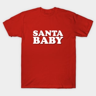 Dear Santa Baby I've been good all year. T-Shirt